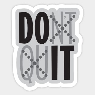 Dont Quit Sticker